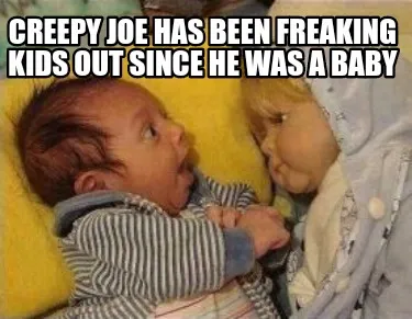 Funny Creepy Joe has been freaking kids out since he was a baby