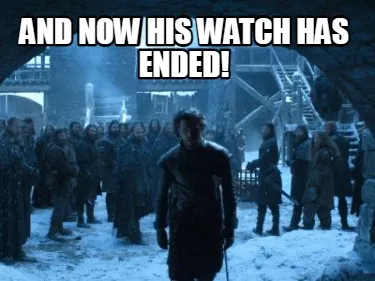 And now his watch has ended!