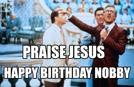 Praise Jesus Happy Birthday Nobby