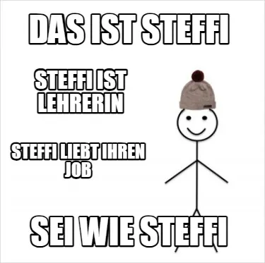 DAS IST STEFFI Sei wie steffi steffi ist lehrerin Steffi liebt ihren job