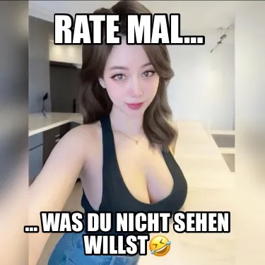 Funny Rate mal… … was Du nicht sehen willst????
