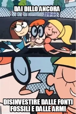 Dai dillo ancora Disinvestire dalle fonti fossili e dalle armi