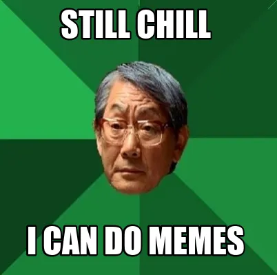 Still chill I can do