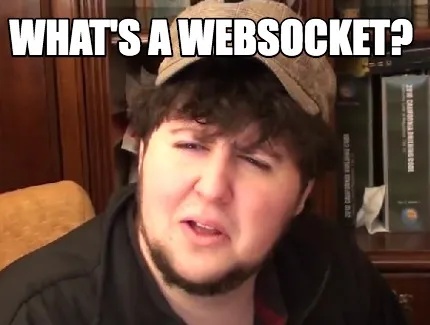 Funny what's a websocket?