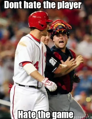 Dont hate the player Hate the game