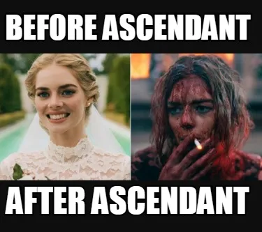 Funny before ascendant after ascendant