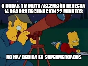 6 horas 1 minuto ascensión derecha 14 grados declinacion 22 minutos no hay bebi
