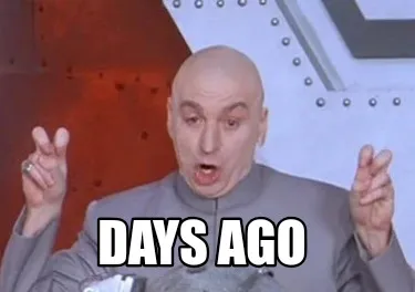 Days ago