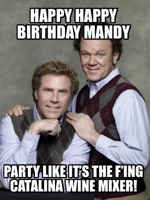 Funny Happy Happy Birthday Mandy Party like it’s the F’ing Catalina Wine Mixer!