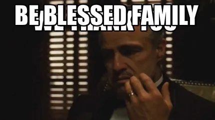 Funny We Thank You Be Blessed Family
