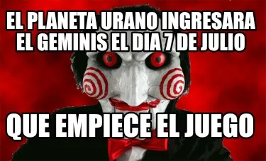Funny EL PLANETA URANO INGRESARA EL GEMINIS EL DIA 7 DE JULIO Que empiece el juego