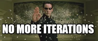 No more iterations
