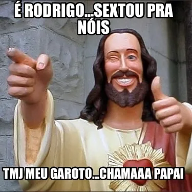Funny É Rodrigo…sextou pra nóis Tmj meu garoto…chamaaa papai
