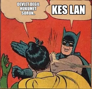 Devlet degil hükümet sorun.. kes lan