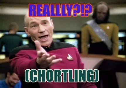 Reallly?!? (Chortling)