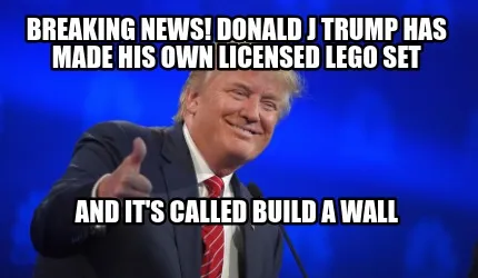Breaking news! Donald J Trump has made his own licensed lego set And it's called