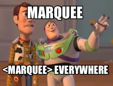 Funny Marquee <marquee> Everywhere