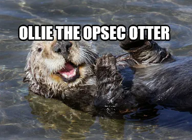 Funny Ollie the OPSEC Otter