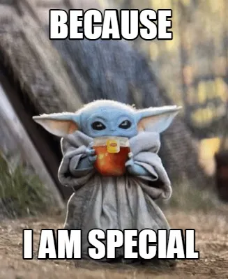 Funny Because I am special