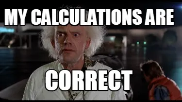 Funny My calculations are correct