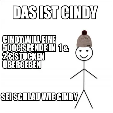 Das Ist Cindy Cindy Will Eine 500 Spende In 1 2 Stcken Bergeben Sei Schlau Wie C