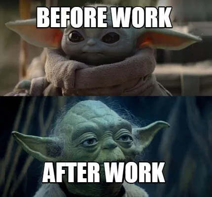 BEFORE WORK AFTER WORK