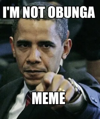Funny I'm not obunga
