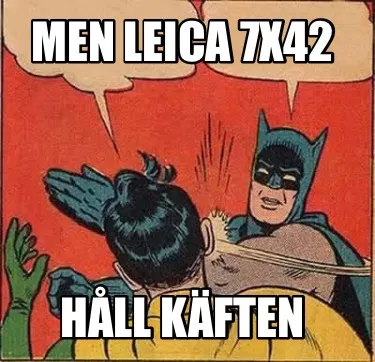 Men Leica 7x42 Håll käften
