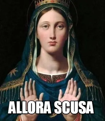 ALLORA SCUSA