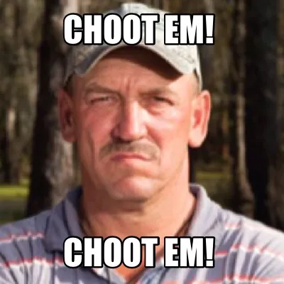 Choot Em! Choot Em!