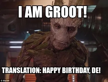 Funny I am Groot! Translation: Happy Birthday, De!