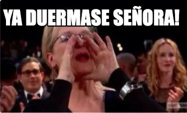 Funny YA duermase señora!