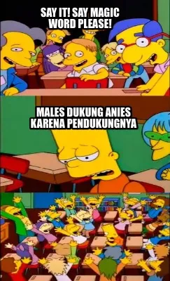 Say it! Say magic word please! Males dukung Anies karena pendukungnya