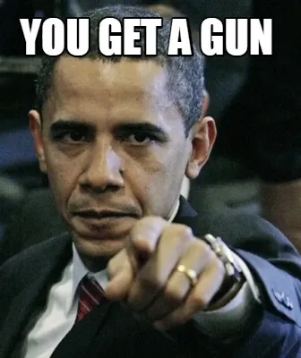 Funny you get a gun