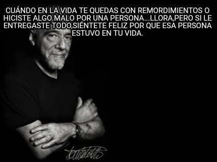 Cuándo en la vida te quedas con remordimientos o hiciste algo malo por una pers