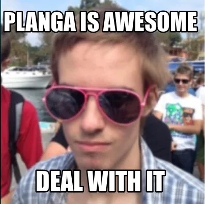 Funny planga is awesome DEAL with it