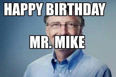Funny Happy Birthday Mr. Mike