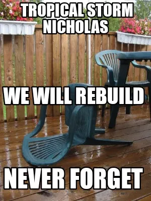 Tropical Storm Nicholas Never Forget We Will Rebuild