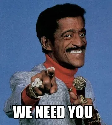 WE need you