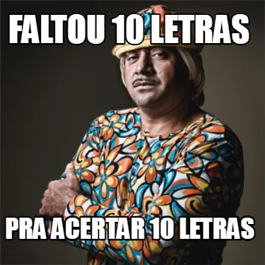 Funny FALTOU 10 LETRAS PRA ACERTAR 10 LETRAS