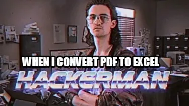 Funny When i convert pdf to excel