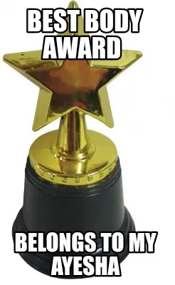 Best body award belongs to my ayesha
