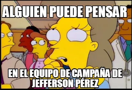 Funny alguien puede pensar en el equipo de campaña de jefferson pérez
