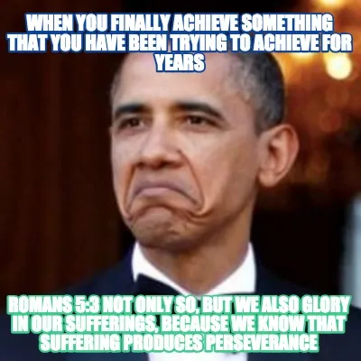 When you finally achieve something that you have been trying to achieve for year