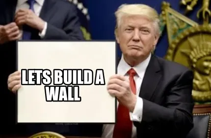 Funny lets build a wall