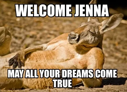 Funny Welcome Jenna May all your dreams come true