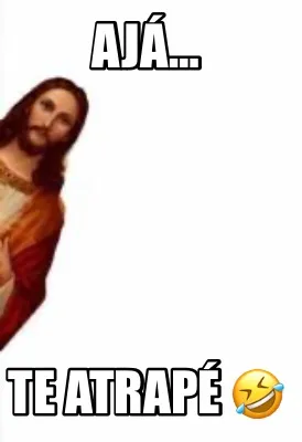 Ajá… Te atrapé ????