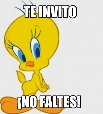 TE INVITO ¡NO FALTES!