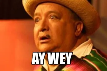 Ay wey