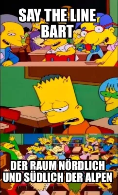 Say the Line Bart Der Raum nördlich und südlich der Alpen